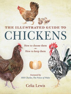 cover image of The Illustrated Guide to Chickens: How to Choose Them, How to Keep Them